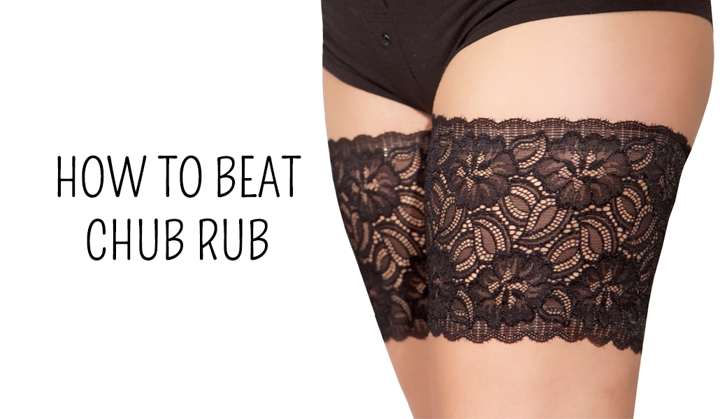 How to beat chub rub