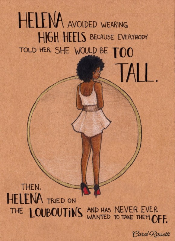 Helena avoided wearing high heels because everybody told her she would be too tall. Then, Helena tried on the Louboutins and has never ever wanted to take them off