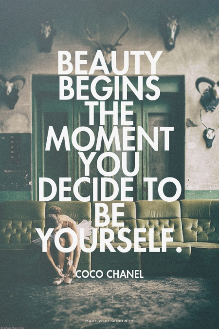 beauty begins the moment you decide to be yourself