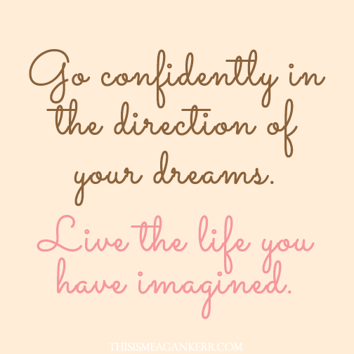 go confidently in the direction of your dreams live the life you have imagined