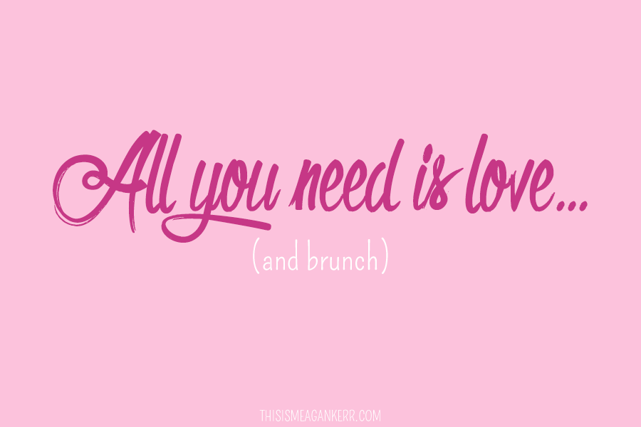 All you need is love and brunch