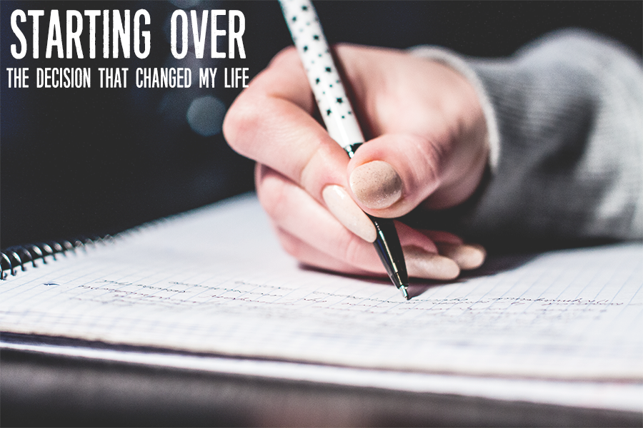 Starting over: the decision that changed my life and how my blog got started