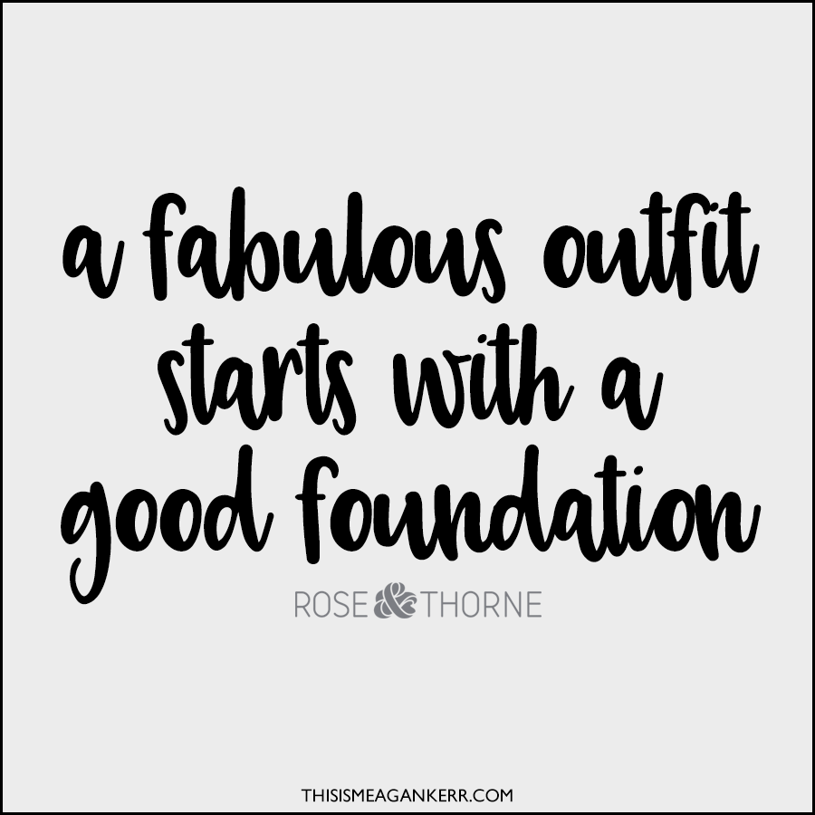 A fabulous outfit starts with a good foundation