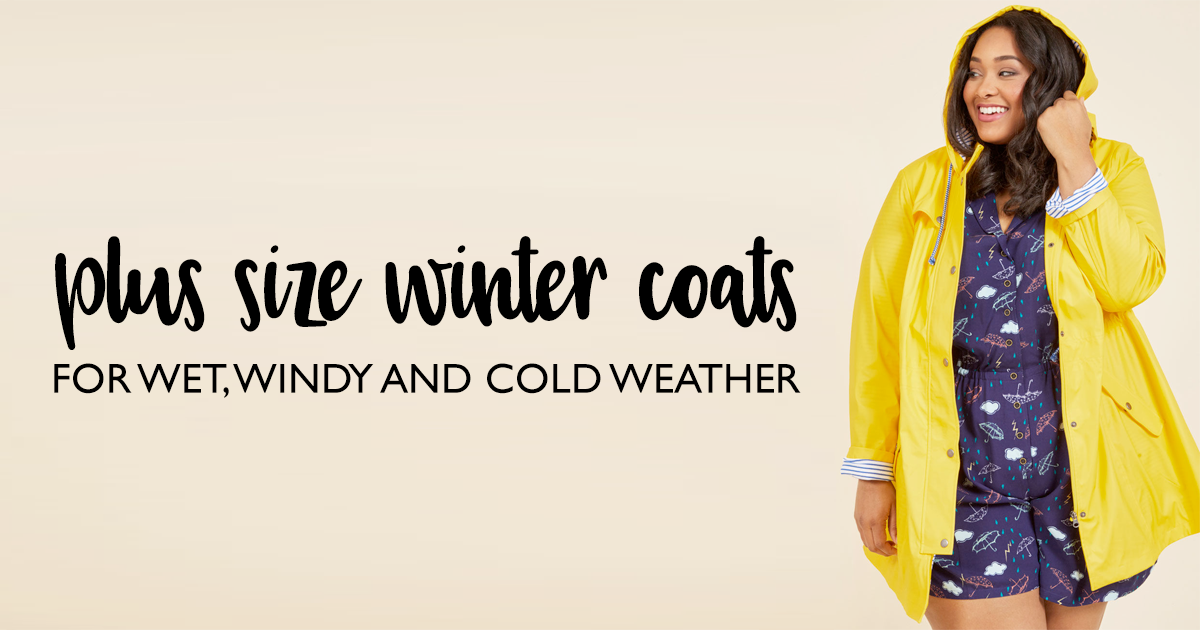 Plus size coats for cold, windy and wet winter weather