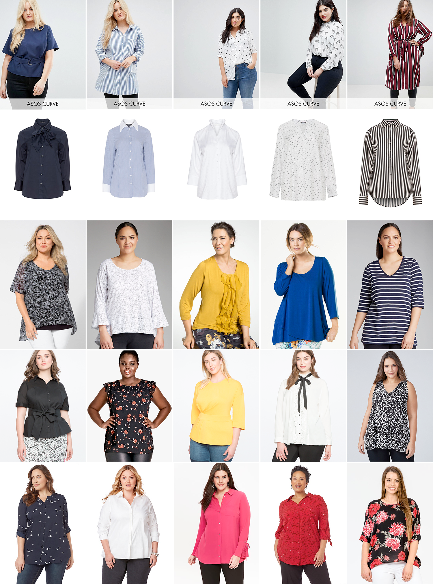 Plus size workwear tops // Row 1 L-R: ASOS CURVE Top with Buckle Detail & Pocket, $65.56 from ASOS; ASOS CURVE Oversized Smart Cotton Shirt in Stripe with Curved Hem, $61.19 from ASOS; ASOS CURVE Blouse in Mono Heart Print, $69.93 from ASOS; ASOS CURVE Shirt in Zebra Print, $54.63 from ASOS; ASOS CURVE Longline Shirt in Stripe with Eyelet Detail, $78.67 from ASOS. Row 2 L-R: Manon Baptiste Pussy Bow Blouse, AUD $162.99 from navabi; navabi Striped Shirt, AUD $258.99 from navabi; Eterna Spot Blouse, AUD $143.99 from navabi; Frapp Printed Blouse, AUD $74.99 from navabi; Eterna Stripe Print Shirt, AUD $112.99 from navabi. Row 3 L-R: Sara Printed Layer Tunic, $79.99 from EziBuy; Sara Bell Sleeve Top, $25.00 from EziBuy; Sara Ruffle Knit Top, $35.00 from EziBuy; Sara Crossover Top, $59.99 from EziBuy; Sara V Neck Tee, $39.99 from EziBuy. Row 4 L-R: Tie Waist Button Up with Bustier, USD $62.90 from Eloquii; Fall in Love Top, $79.99 from City Chic; Asymmetrical Pleated Top, USD $49.90 from Eloquii; Ruffle Front Button Down Blouse, USD $64.90 from Eloquii; V-Neck Swing Tank, USD $34.95 from Lane Bryant. Row 5 L-R: Fly Away Shirt, $94.50 from Catherines; No-Iron Shirt, $133.10 from Catherines; Pink Eyelet Flute Sleeve Shirt, £25.20 from Evans; Hearts Afire Buttonfront, $94.50 from Catherines; Geranium Print Dolman Sleeve Top, $99.90 from K&K